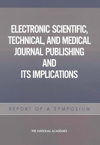 Imagen de archivo de Electronic Scientific, Technical, and Medical Journal Publishing and Its Implications: Report of a Symposium a la venta por Book Deals