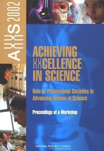 Stock image for Achieving XXcellence in Science: Role of Professional Societies in Advancing Women in Science: Proceedings of a Workshop for sale by BooksRun