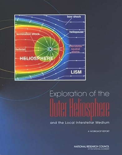 Exploration of the Outer Heliosphere and the Local Interstellar Medium: A Workshop Report (9780309091862) by National Research Council; Division On Engineering And Physical Sciences; Space Studies Board; Committee On Solar And Space Physics
