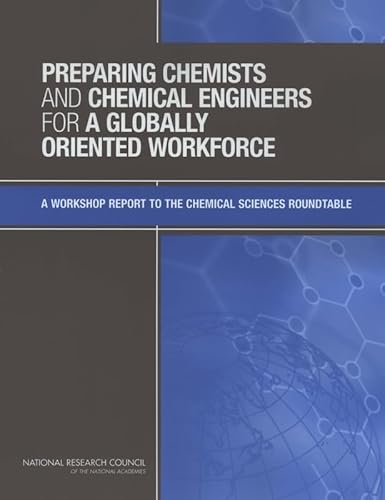 Imagen de archivo de Preparing Chemists and Chemical Engineers for a Globally Oriented Workforce: A Workshop Report to the Chemical Sciences Roundtable a la venta por Zubal-Books, Since 1961