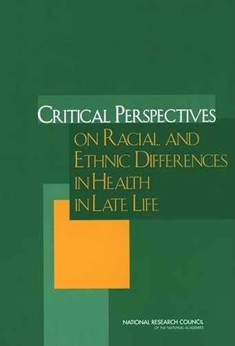 Critical Perspectives on Racial and Ethnic Differences in Health in Late Life (9780309092111) by National Research Council; Division Of Behavioral And Social Sciences And Education; Committee On Population; Panel On Race, Ethnicity, And Health...