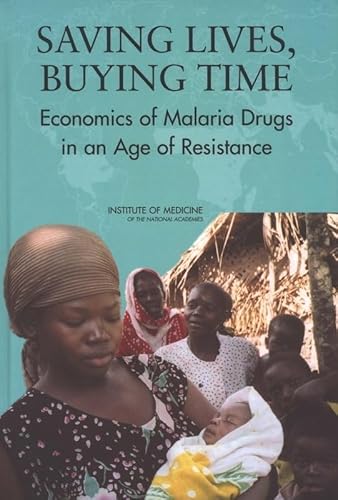 Imagen de archivo de Saving Lives, Buying Time: Economics of Malaria Drugs in an Age of Resistance a la venta por ThriftBooks-Dallas