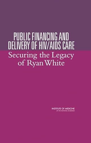 Stock image for Public Financing and Delivery of HIV/AIDS Care: Securing the Legacy of Ryan White for sale by Wonder Book