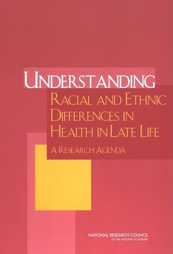Imagen de archivo de Understanding Racial and Ethnic Differences in Health in Late Life: A Research Agenda a la venta por HPB-Red
