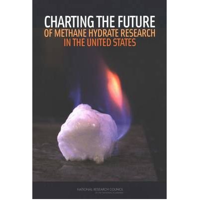 Charting the Future of Methane Hydrate Research in the United States (9780309092920) by National Research Council; Division On Earth And Life Studies; Board On Earth Sciences And Resources; Ocean Studies Board; Committee To Review The...