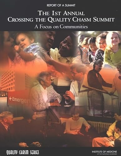 Imagen de archivo de The 1st Annual Crossing the Quality Chasm Summit: A Focus on Communities: Report of a Summit a la venta por Books From California