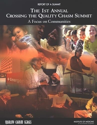 Stock image for The 1st Annual Crossing the Quality Chasm Summit: A Focus on Communities: Report of a Summit for sale by Books From California
