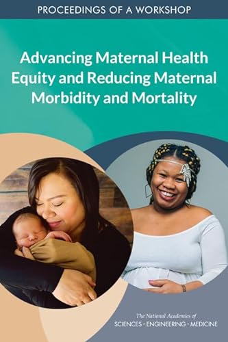 Stock image for Advancing Maternal Health Equity and Reducing Maternal Morbidity and Mortality for sale by Books2Anywhere