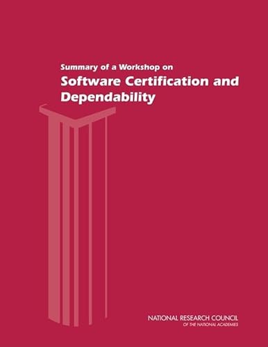 Stock image for SUMMARY OF A WORKSHOP ON SOFTWARE CERTIFICATION AND DEPENDABILITY for sale by Revaluation Books