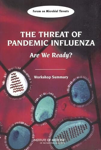 Stock image for The Threat of Pandemic Influenza : Are We Ready? Workshop Summary for sale by Better World Books