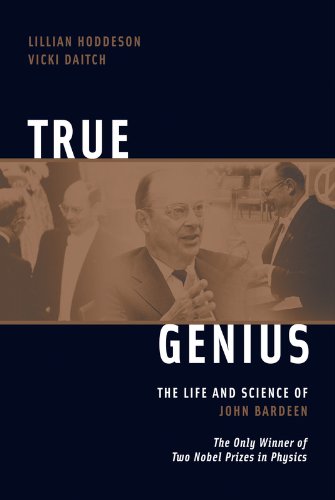 Stock image for True Genius : The Life and Science of John Bardeen - The Only Winner of Two Nobel Prizes in Physics for sale by Better World Books