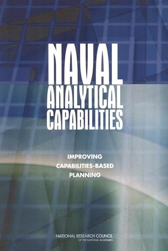 Imagen de archivo de Naval Analytical Capabilities: Improving Capabilities-Based Planning a la venta por P.C. Schmidt, Bookseller