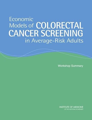 Imagen de archivo de Economic Models of Colorectal Cancer Screening in Average-Risk Adults: Workshop Summary a la venta por PAPER CAVALIER UK