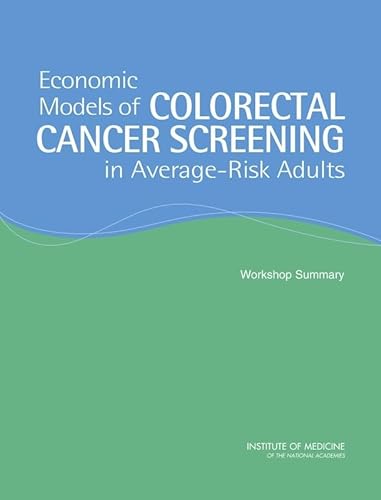 Stock image for Economic Models of Colorectal Cancer Screening in Average-Risk Adults: Workshop Summary for sale by PAPER CAVALIER UK