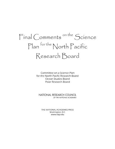 Final Comments on the Science Plan for the North Pacific Research Board (9780309096027) by National Research Council; Polar Research Board; Ocean Studies Board; Committee On A Science Plan For The North Pacific Research Board