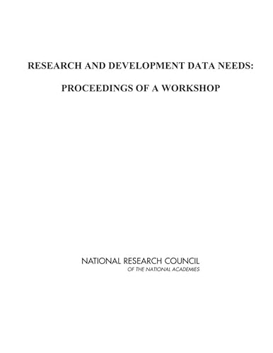 Research and Development Data Needs: Proceedings of a Workshop (9780309096157) by National Research Council; Policy And Global Affairs; Board On Science, Technology, And Economic Policy
