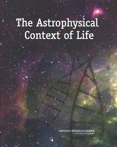 The Astrophysical Context of Life (9780309096270) by National Research Council; Division On Earth And Life Studies; Board On Life Sciences; Division On Engineering And Physical Sciences; Space...