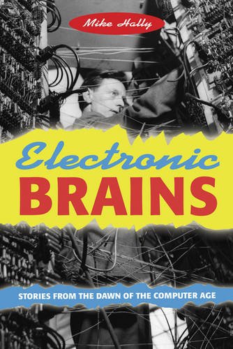 Imagen de archivo de Electronic Brains : Stories from the Dawn of the Computer Age a la venta por Better World Books