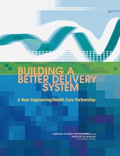 Imagen de archivo de Building a Better Delivery System:: A New Engineering/Health Care Partnership a la venta por HPB Inc.
