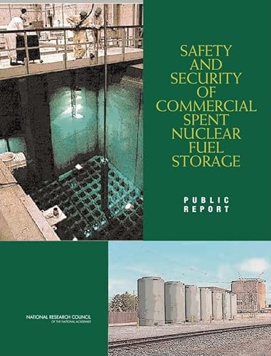 Safety and Security of Commercial Spent Nuclear Fuel Storage: Public Report (9780309096478) by National Research Council; Division On Earth And Life Studies; Board On Radioactive Waste Management; Committee On The Safety And Security Of...
