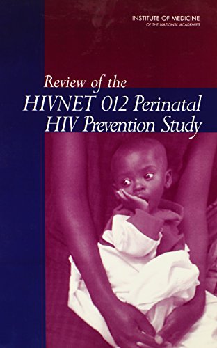 Review of the HIVNET 012 Perinatal HIV Prevention Study (9780309096515) by Institute Of Medicine; Board On Population Health And Public Health Practice; Committee On Reviewing The HIVNET 012 Perinatal HIV Prevention Study