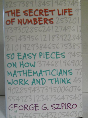 Imagen de archivo de The Secret Life of Numbers: 50 Easy Pieces on How Mathematicians Work and Think a la venta por SecondSale