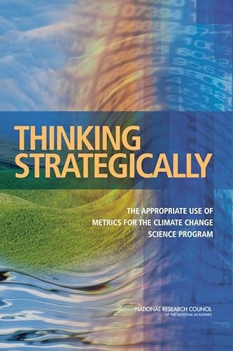 Stock image for Thinking Strategically : The Appropriate Use of Metrics for the Climate Change Science Program for sale by Better World Books