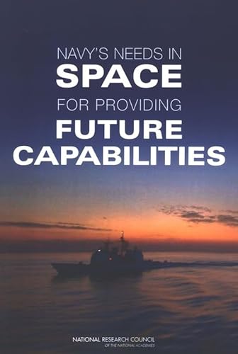 Stock image for The Navy's Needs in Space for Providing Future Capabilities for sale by PBShop.store US