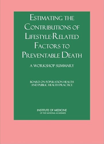 Estimating the Contributions of Lifestyle-Related Factors to Preventable Death: A Workshop Summary (9780309096904) by Institute Of Medicine; Board On Population Health And Public Health Practice