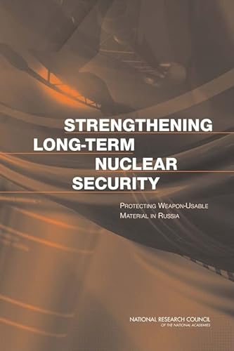 Imagen de archivo de Strengthening Long-Term Nuclear Security: Protecting Weapon-Usable Material in Russia a la venta por Books From California