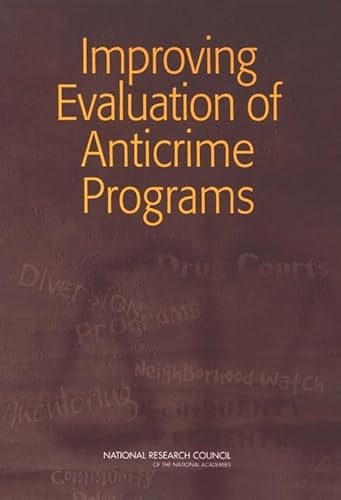 Improving Evaluation of Anticrime Programs (9780309097062) by National Research Council; Division Of Behavioral And Social Sciences And Education; Committee On Law And Justice; Committee On Improving...