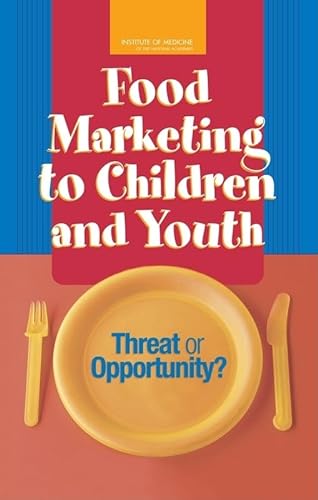 Imagen de archivo de Food Marketing to Children and Youth : Threat or Opportunity? a la venta por Better World Books