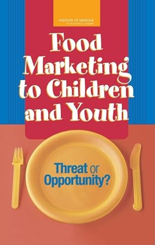 9780309097130: Food Marketing to Children And Youth: Threat or Opportunity?