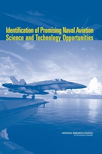 Identification of Promising Naval Aviation Science and Technology Opportunities (9780309097291) by National Research Council; Division On Engineering And Physical Sciences; Naval Studies Board; Committee On Identification Of Promising Naval...