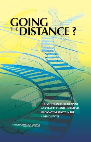 Beispielbild fr Going the Distance?: The Safe Transport of Spent Nuclear Fuel and High-Level Radioactive Waste in the United States zum Verkauf von Wonder Book