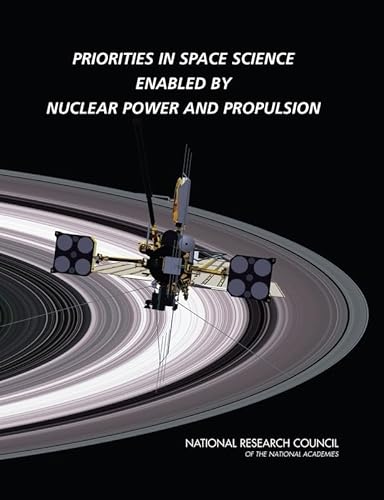 Priorities in Space Science Enabled by Nuclear Power and Propulsion (9780309100113) by National Research Council; Division On Engineering And Physical Sciences; Aeronautics And Space Engineering Board; Space Studies Board; Committee...