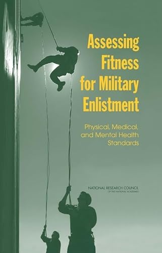Stock image for Assessing Fitness for Military Enlistment: Physical, Medical, and Mental Health Standards for sale by Books From California