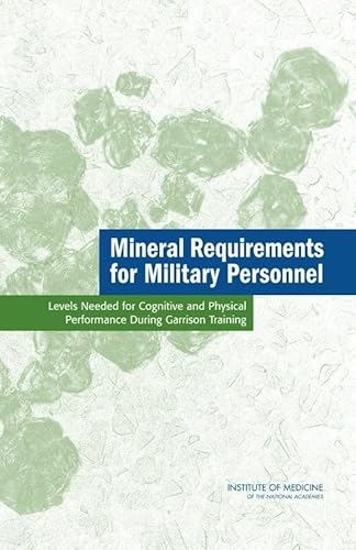 Imagen de archivo de Mineral Requirements for Military Personnel: Levels Needed for Cognitive and Physical Performance During Garrison Training a la venta por Swan Trading Company