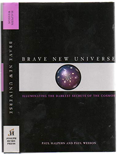 9780309101370: Brave New Universe: Illuminating the Darkest Secrets of the Cosmos