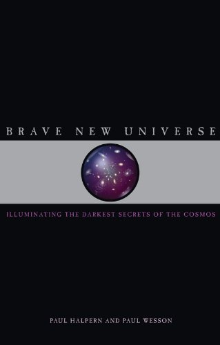 Stock image for Brave New Universe: Illuminating the Darkest Secrets of the Cosmos for sale by Wonder Book