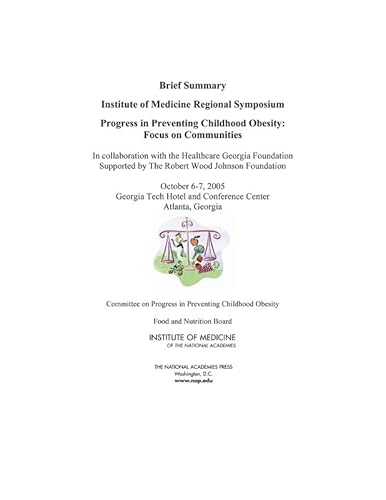 Progress in Preventing Childhood Obesity: Focus on Communities - Brief Summary: Institute of Medicine Regional Symposium (9780309101400) by National Academies; Institute Of Medicine; Food And Nutrition Board; Committee On Progress In Preventing Childhood Obesity; In Collaboration With...