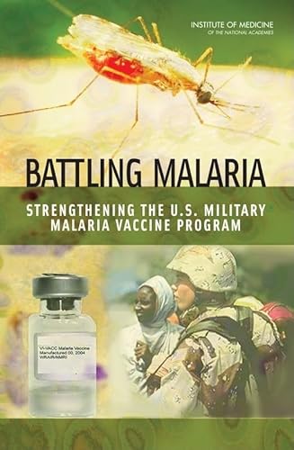 Imagen de archivo de Battling Malaria: Strengthening the U.S. Military Malaria Vaccine Program (Vaccines) a la venta por Wonder Book