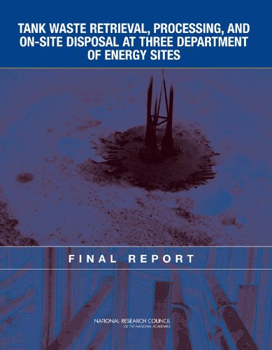 Tank Waste Retrieval, Processing, and On-site Disposal at Three Department of Energy Sites: Final Report (9780309101707) by National Research Council; Division On Earth And Life Studies; Nuclear And Radiation Studies Board; Committee On The Management Of Certain...