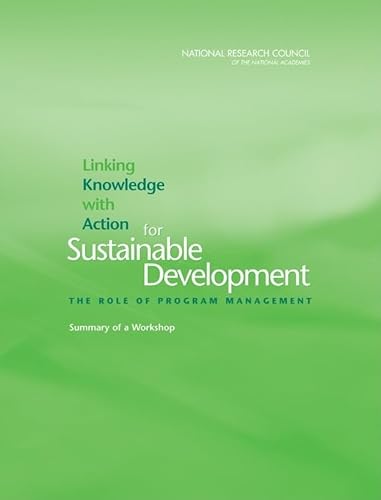 Linking Knowledge with Action for Sustainable Development: The Role of Program Management: Summary of a Workshop (9780309101851) by National Research Council; Policy And Global Affairs; Science And Technology For Sustainability Program; Roundtable On Science And Technology For...