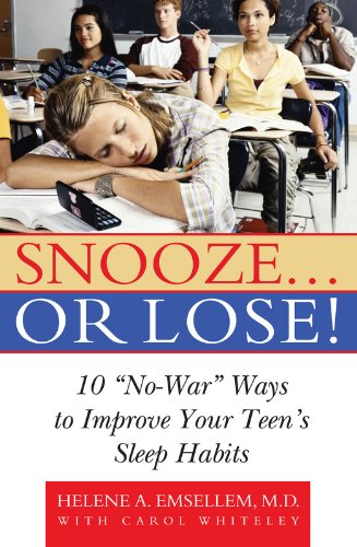 Snooze... or Lose!: 10 "No-War" Ways to Improve Your Teen's Sleep Habits (9780309101899) by Whiteley, Carol; Emsellem, Dr. Helene A., M.D.