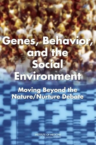 9780309101967: Genes, Behavior, and the Social Environment: Moving Beyond the Nature/Nurture Debate