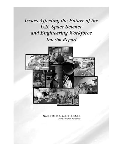 Issues Affecting the Future of the U.S. Space Science and Engineering Workforce: Interim Report (9780309102179) by National Research Council; Division On Engineering And Physical Sciences; Aeronautics And Space Engineering Board; Space Studies Board; Committee...