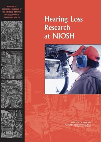 9780309102742: Hearing Loss Research at NIOSH: Reviews of Research Programs of the National Institute for Occupational Safety and Health