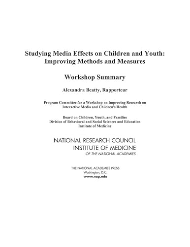 9780309102759: Studying Media Effects on Children and Youth: Improving Methods and Measures: Workshop Summary