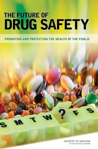 Stock image for The Future of Drug Safety : Promoting and Protecting the Health of the Public for sale by Better World Books